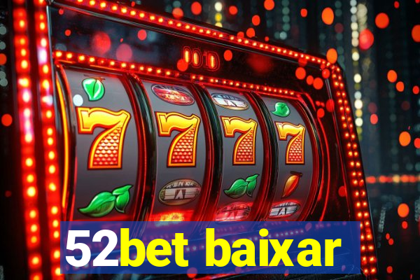 52bet baixar